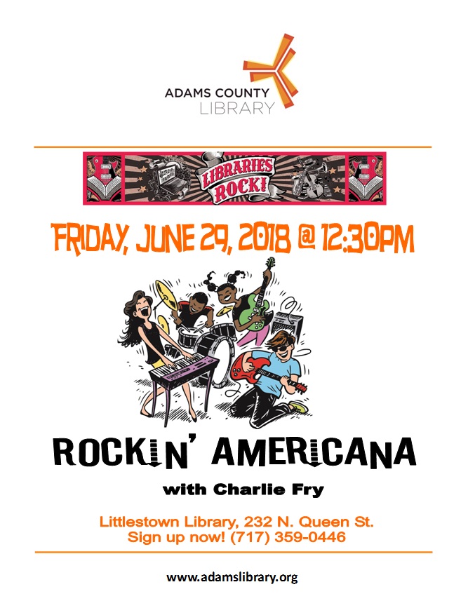 The Summer Quest Program "Rockin' Americana" with Charlie Fry will be on Friday, June 29, 2018 at 12:30 pm at the Littlestown Library.