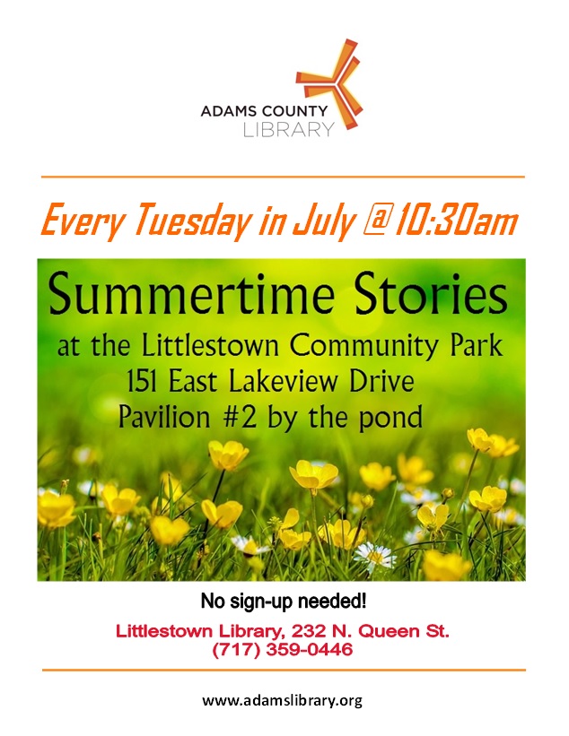 Summertime Stories will take place every Tuesday at 10:30am at the Littlestown Community Park 151 East Lakeview Drive, Littlestown, PA 17340 at Pavilion #2 by the pond.
