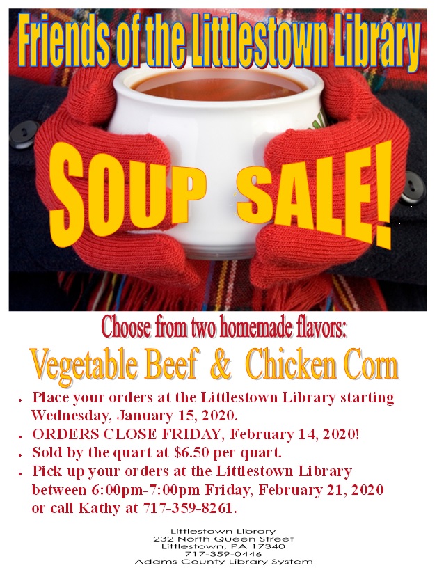 The Friends of the Littlestown Library Soup Sale is back! Order delicious Vegetable Beef and yummy Chicken Corn at $6.50 per quart at the Littlestown Library or by calling Kathy at 717-359-8261. Orders close Friday, February 14, 2020. Pick up and pay for your orders from 6pm-7pm on Friday, February 21, 2020.