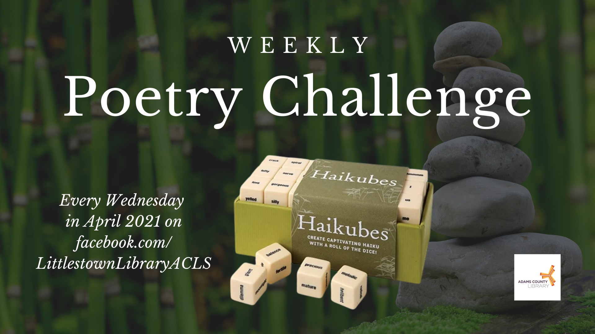 Weekly Poetry Challenge with Haikubes every Wednesday in April 2021 on facebook.com/LittlestownLibraryACLS