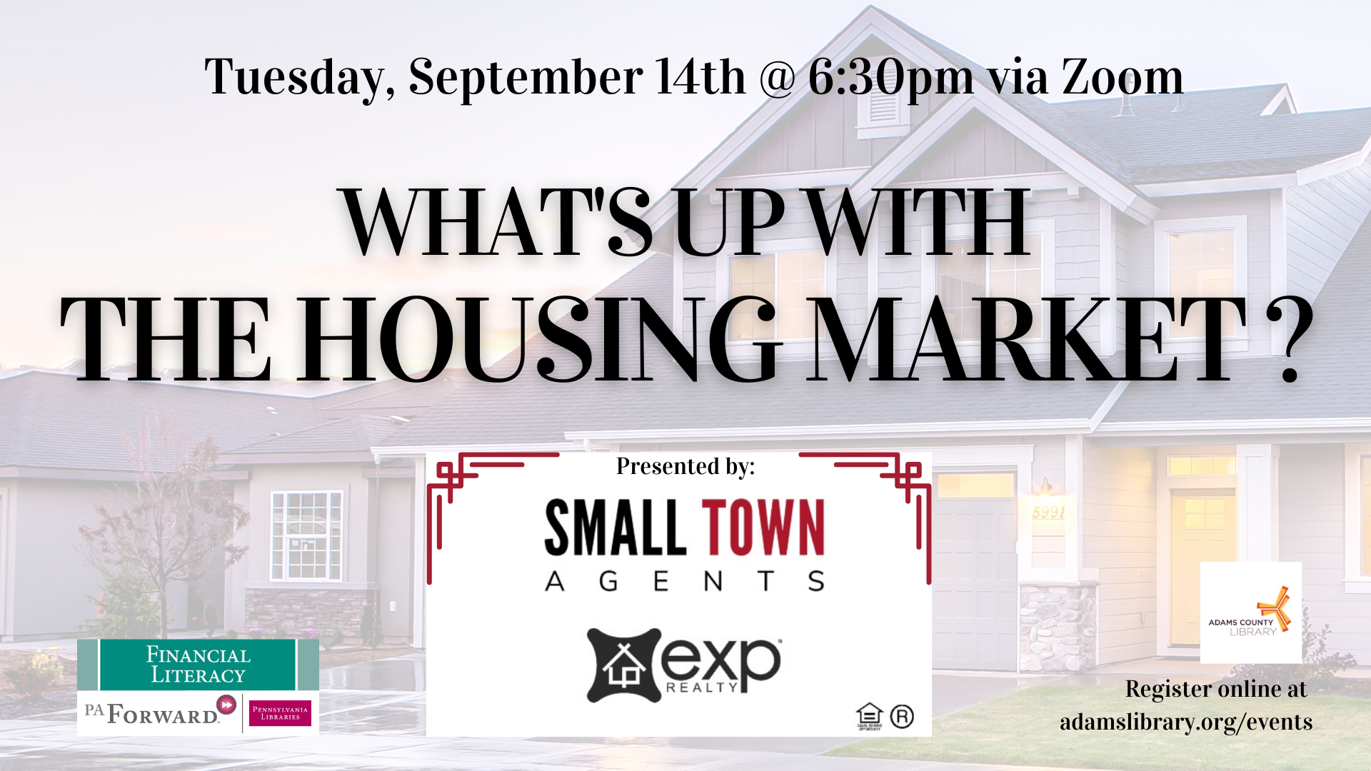 Join us for What's Up With the Housing Market presented by Small Town Agents and eXp Realty on Tuesday, September 14, 2021 at 6:30pm via Zoom.