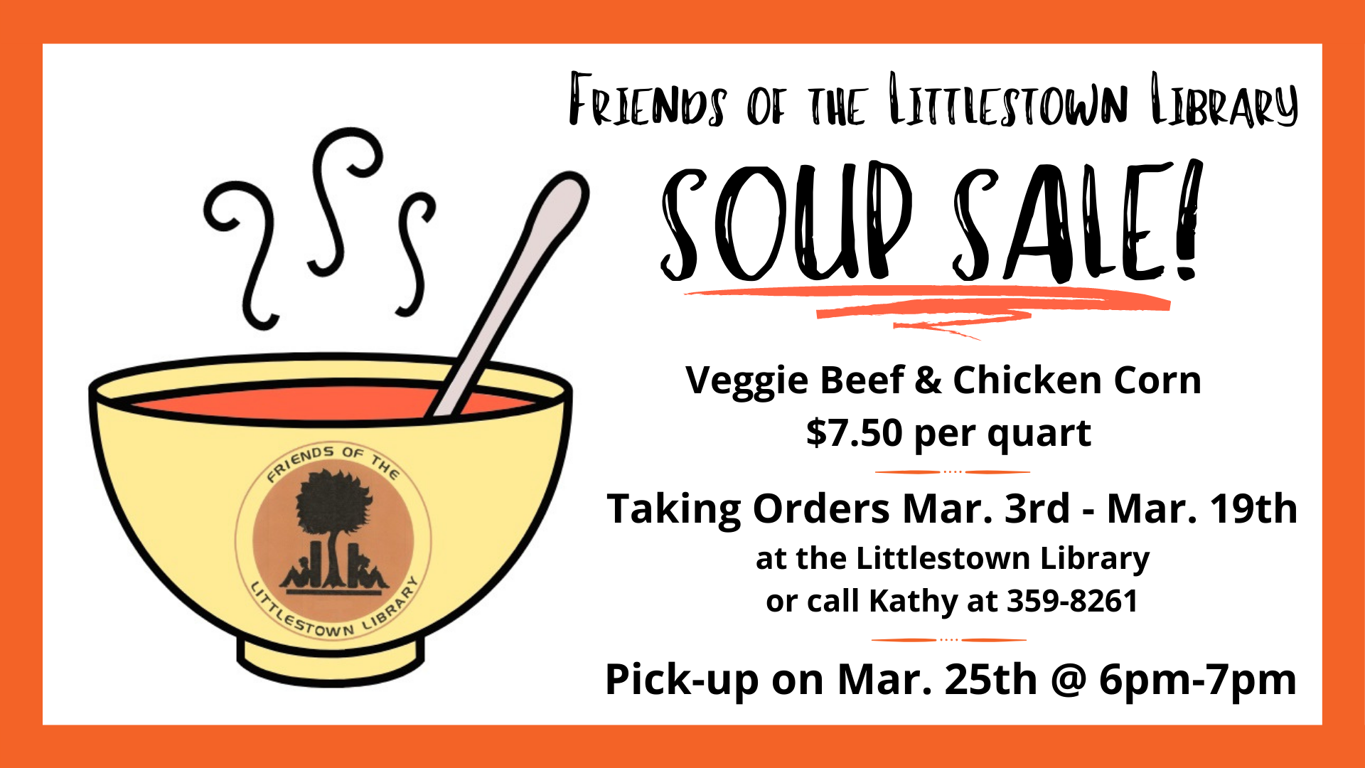 Friends of the Littlestown Library Soup Sale! Orders open March 3rd through March 19th. Pickup is from 6:00pm until 7:00pm on March 25th. Flavors are Chicken Corn and Vegetable Beef for $7.50 per quart.
