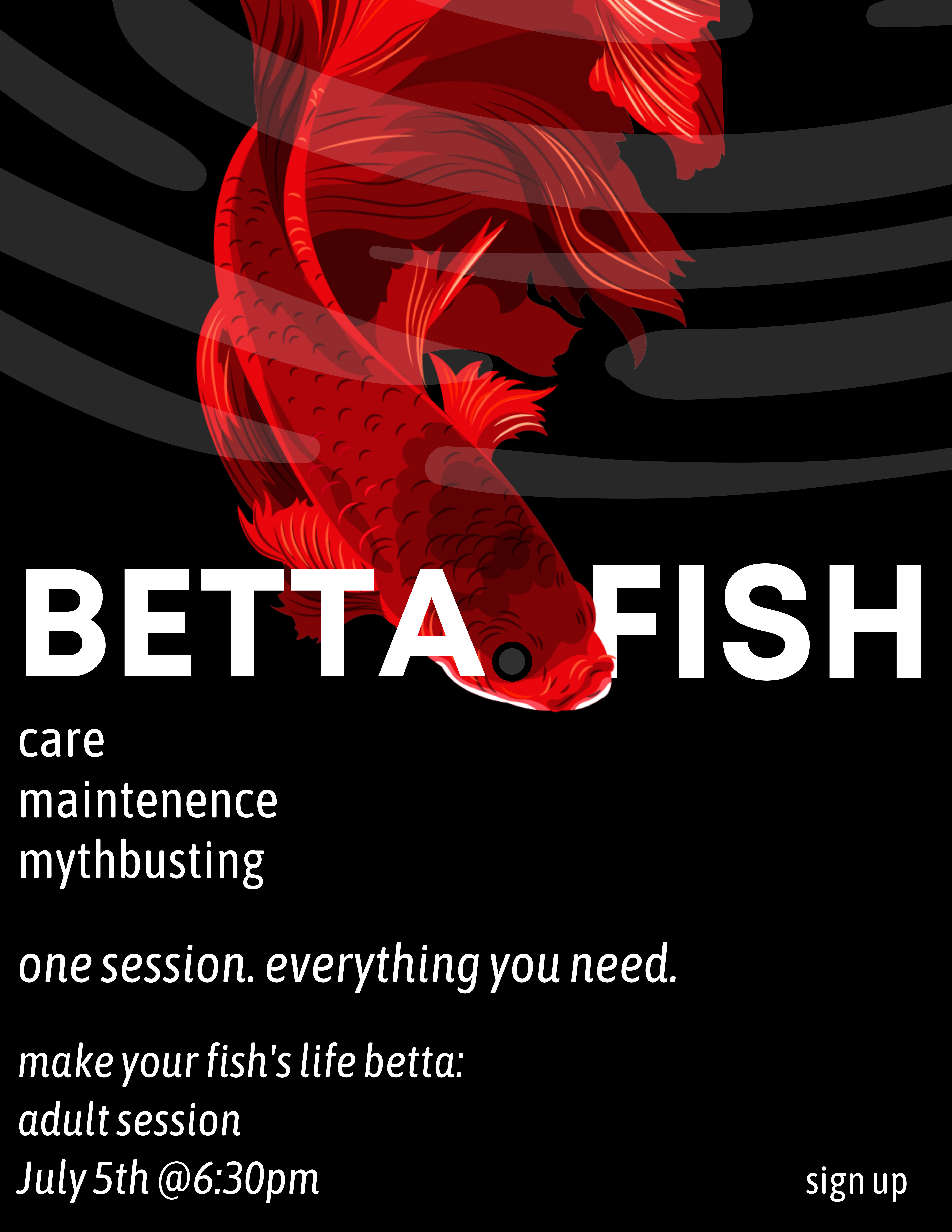 Image of a red betta fish swimming down the page with text that reads: Betta Fish care, maintenance, mythbusting. One session, everything you need. July 5th, 6:30pm.