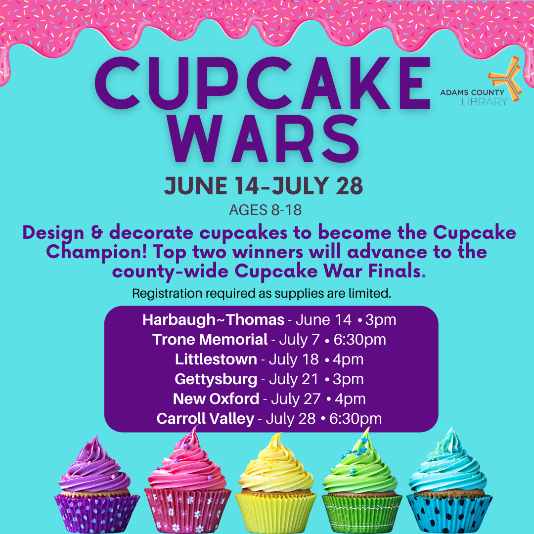 Brightly colored cupcakes against a bright blue background that reads "Cupcake Wars: June 14-July 18th. Ages 8-18. Design and decorate cupcakes to become the Cupcake Champion! Top two winners will advance to the county-wide Cupcake Wars Finals.