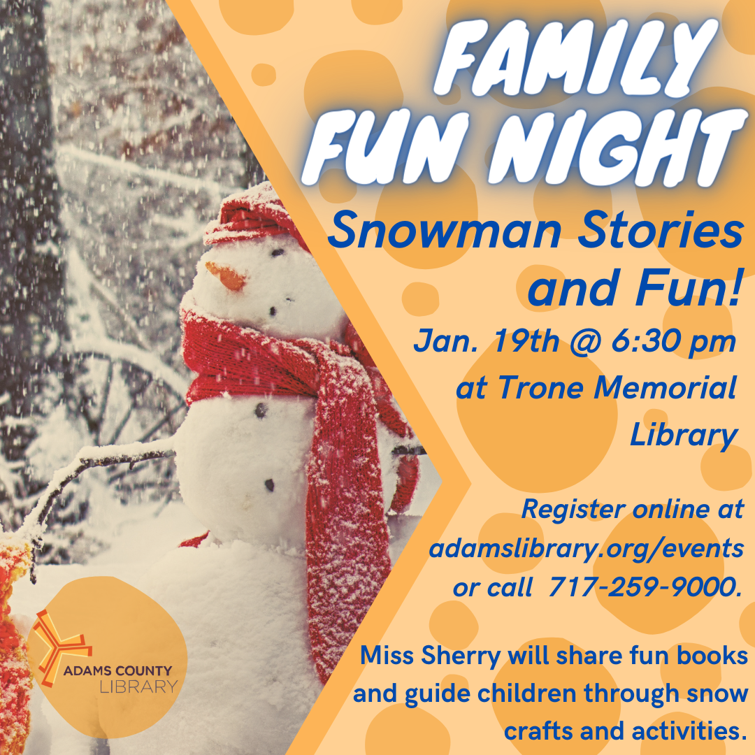 A photo of a snowman with a red scarf and an orange background with the words family fun night: snowman stories and fun! January 19th at 6:30pm at the Trone Memorial Library