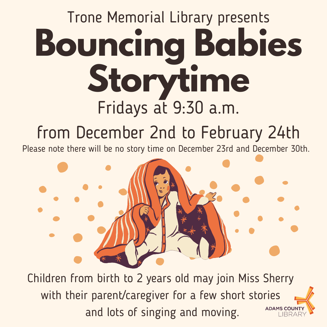 A graphic with a child wrapped in an orange blanket and the words Bouncing Babies Storytime Fridays at 9:30am from December 2nd to February 24th
