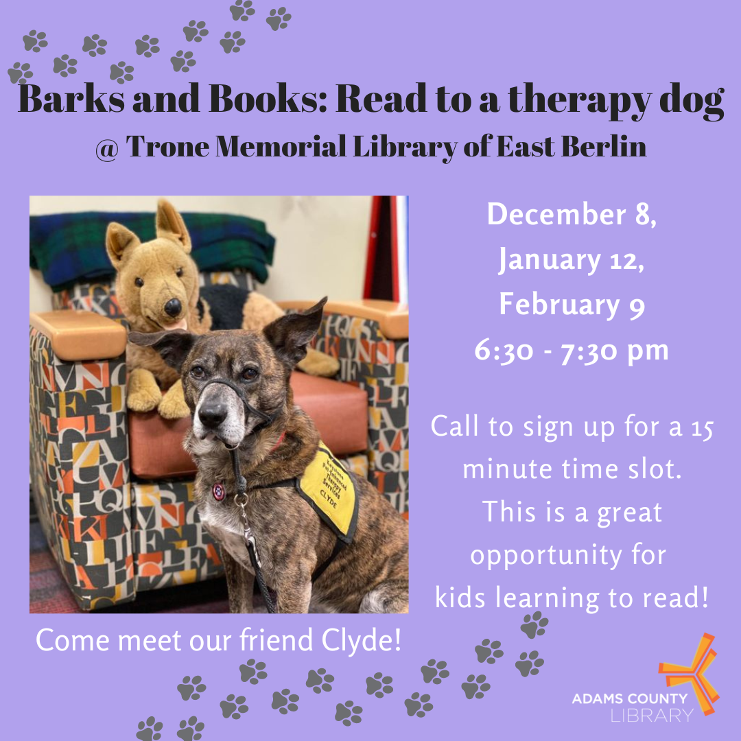 A photo of a brindle dog in a yellow vest on a purple background with the words Barks and Books: read to a therapy dog at Trone Memorial Library December 8th, January 12th, and February 9th from 6:30 to 7:30. Call to sign up for a 15 minute time slot.