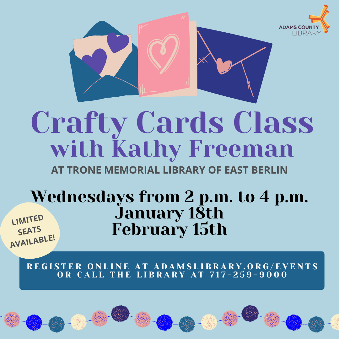 Purple and pink cartoon cards on a light blue background with the words Craft Cards Class with Kathy Freeman at Trone Memorial Library. Wednesdays from 2 to 4 p.m. January 18th and February 15th. Register online, limited seats available. 