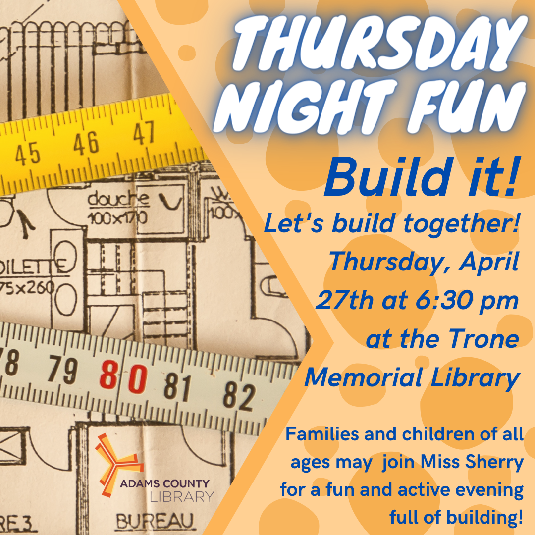 A graphic of drawings and rulers with the words Thursday Night Fun Let's Build Together, Thursday, April 27th at 6:30 pm.