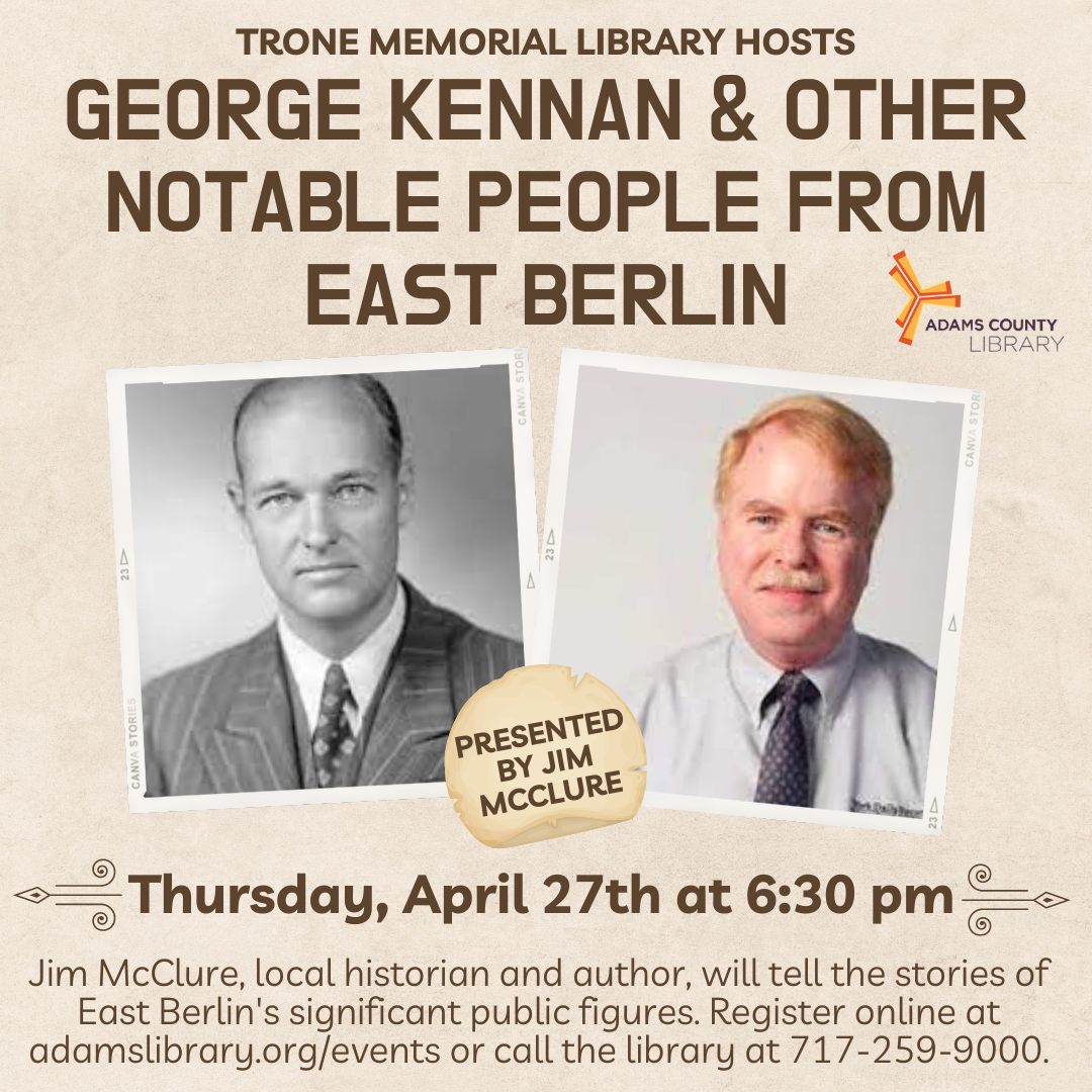 A photo of George Kennon and Jim McClure on a tan background with the words George Kennan & Other Notable People from East Berlin, Thursday April 27th at 6:30pm.