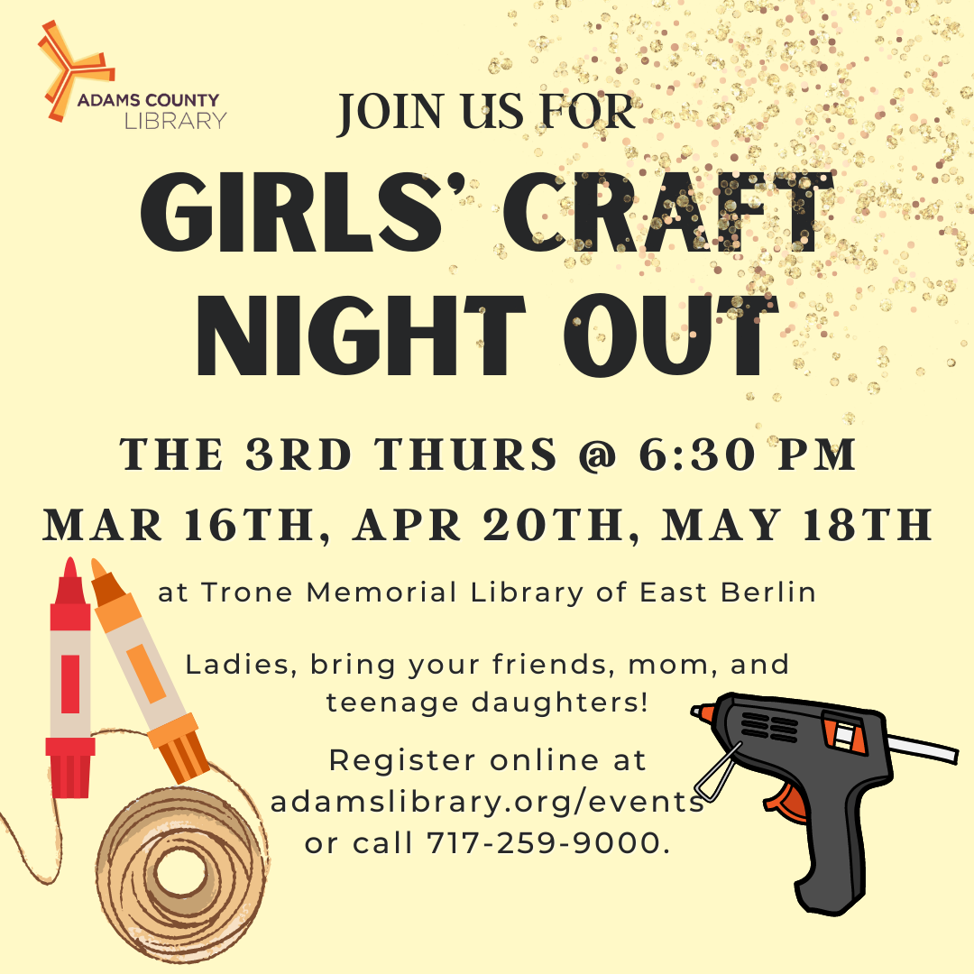 A yellow background with graphics of craft supplies with the the words Girls' Craft Night Out, March 16th, April 20th, and May 18th at 6:30pm.