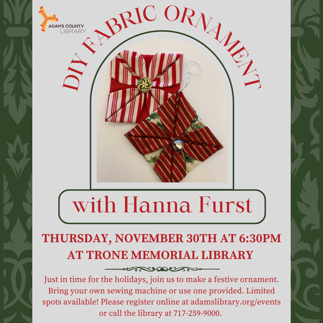 A photo of fabric ornaments and the words DIY Fabric Ornament with Hanna Furst, Thursday, November 30th at 6:30pm. 