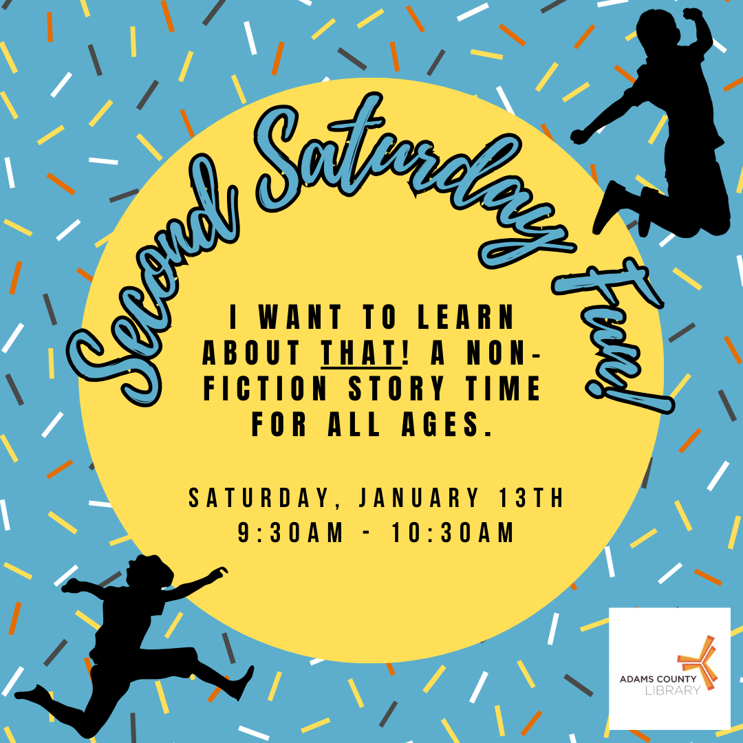 A blue poster with graphics of sprinkles and children. The poster reads: "Second Saturday Fun! I want to learn about THAT! A non-fiction story time for all ages. Saturday, January 13th 9:30am-10:30am." 