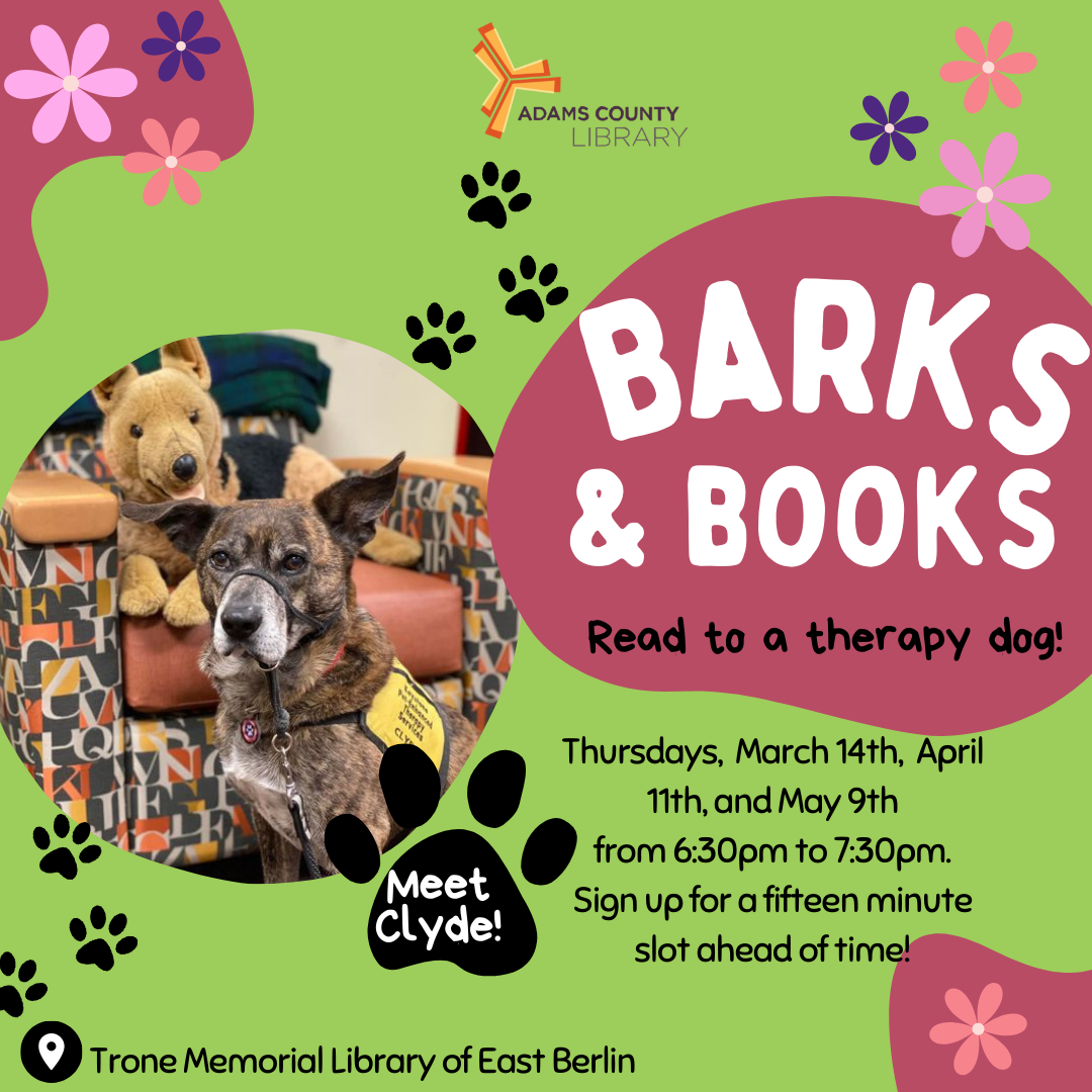 A green poster with Clyde, a brown therapy dog, on it. The poster reads: "Barks and books. Meet Clyde. Read to a therapy dog. Thursdays, March 14th,  April 11th, and May 9th from 6:30pm to 7:30pm. Sign up for a fifteen minute slot ahead of time!"