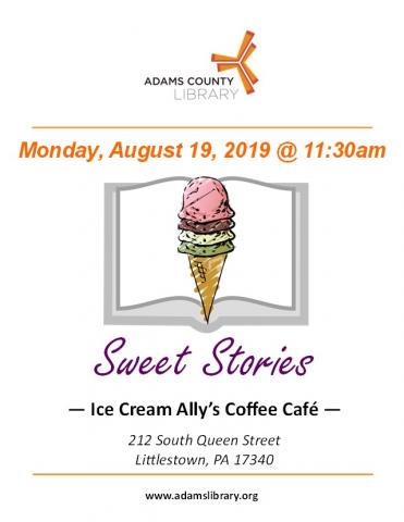 Sweet Stories is a special story time being held on Monday, August 19, 2019 @ 11:30am at Ice Cream Ally's Coffee Cafe at 212 South Queen Street, Littlestown, PA 17340.