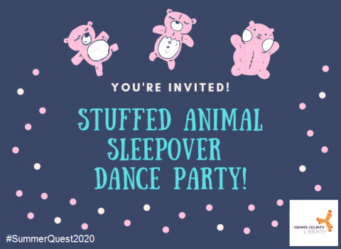 You're Invited to a Stuffed Animal Sleepover Dance Party! #SummerQuest2020 at the Adams County Library System.