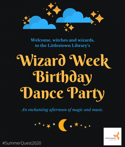 Welcome, witches and wizards, to the Littlestown Library's Wizard Week Birthday Dance Party. An enchanting afternoon of magic and music. #SummerQuest2020 at the Adams County Library System.