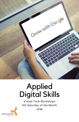An image of a woman holding a laptop. The screen shows the "Grow with Google" logo. The ACLS logo is in the lower left-hand corner. The center of the image reads "Applied Digital Skills, Virtual Tech Workshops, 4th Saturday of the Month, 2 PM"