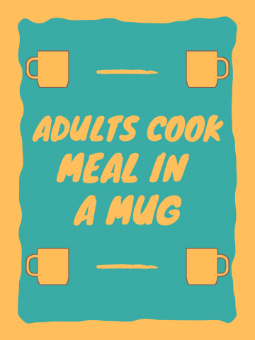 yellow and teal design with mugs says adults cook meal in a mug