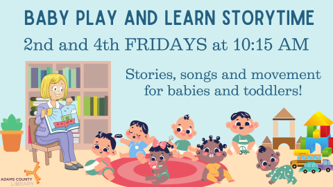 Baby Play and Learn Storytime NOW 2nd and 4th Fridays at 10:15 AM starting March 8th