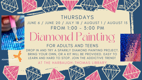 Diamon Painting THURSDAYS, JUNE 6 / JUNE 20 / JULY 18 / AUGUST 1 / AUGUST 15