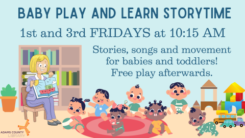Baby Play and Learn Storytime 1st and 3th Fridays at 10:15 AM 