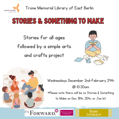 A poster with children on it that says, "Stories & Something to Make. Wednesdays, December 2nd-February 24th. 10:30-11:15am. Stories for all ages followed by a simple arts and crafts project. There will be no stories and something to make on Dec. 18th, 25th, or Jan. 1st."