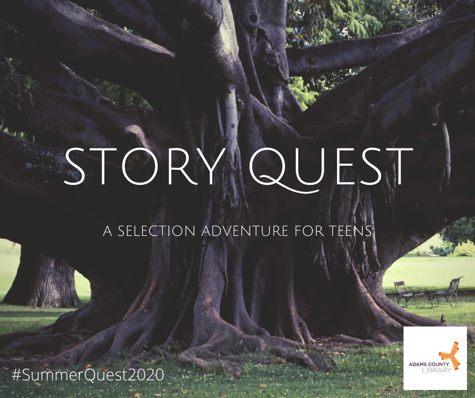 Story%20Quest%3A%20A%20Selective%20Adventure%20for%20Teens%20%23SummerQuest2020%20at%20the%20Adams%20County%20Library%20System.