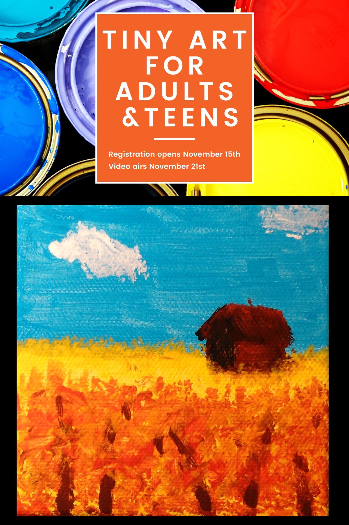 Tiny Art for Adults and Teens. Registration opens November 15th and video airs November 21st.