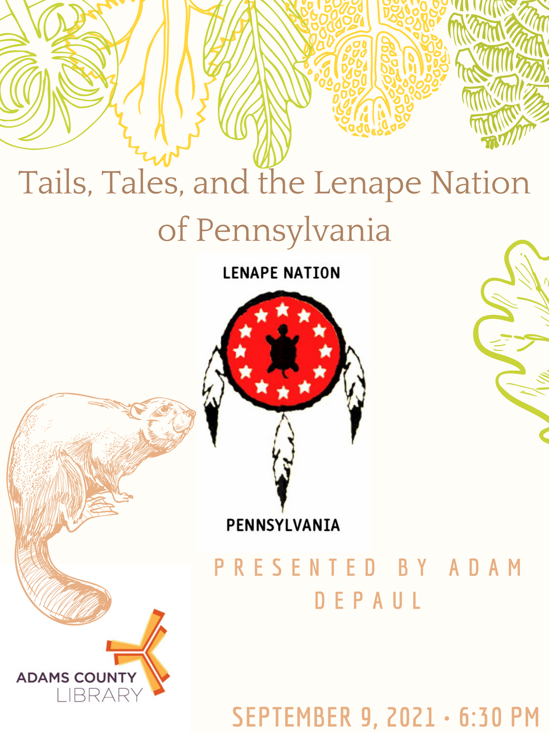 Drawings%20of%20various%20leaves%20and%20a%20beaver%20with%20the%20seal%20of%20the%20Lenape%20Nation%20of%20Pennsylvania%20centered%2C%20and%20the%20ACLS%20logo%20in%20the%20lower%20left-hand%20corner.%20The%20text%20reads%20%22Tails%2C%20Tales%2C%20and%20the%20Lenape%20Nation%20of%20Pennsylvania%3B%20Presented%20by%20Adam%20DePaul%3B%20September%209%2C%202021%2C%206%3A30%20PM%22